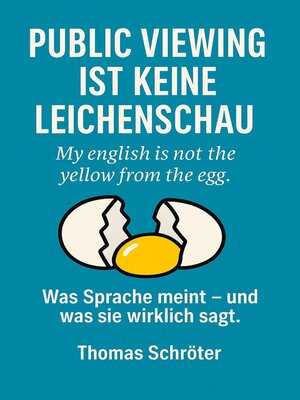 cover image of Public Viewing ist keine Leichenschau--  My english is not the yellow from the egg